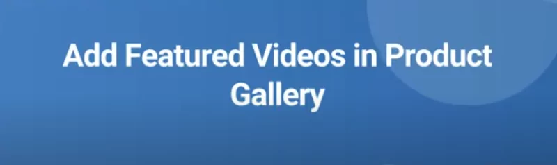 Add Featured Videos in Product Gallery 